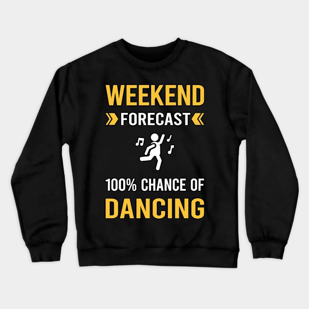 Weekend Forecast Dancing Dance Dancer Crewneck Sweatshirt by Bourguignon Aror